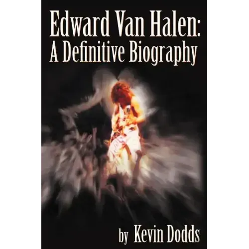 Edward Van Halen: A Definitive Biography