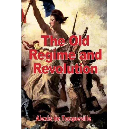 The Old Regime and the Revolution