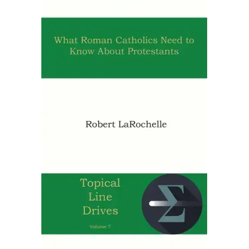 What Roman Catholics Need to Know about Protestants