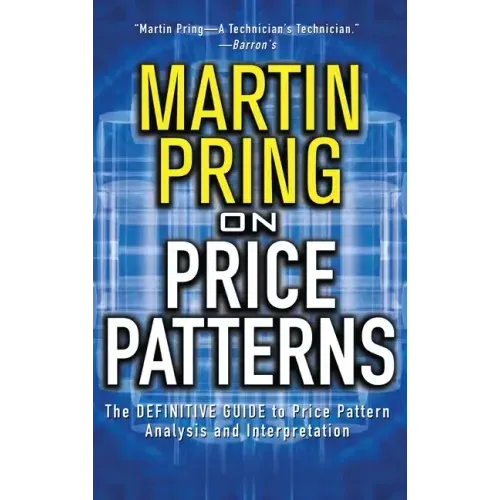 Pring on Price Patterns: The Definitive Guide to Price Pattern Analysis and Intrepretation