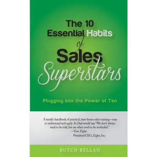 The 10 Essential Habits of Sales Superstars: Plugging Into the Power of Ten