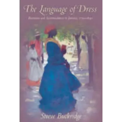 The Language of Dress: Resistance and Accommodation in Jamaica 1750-1890