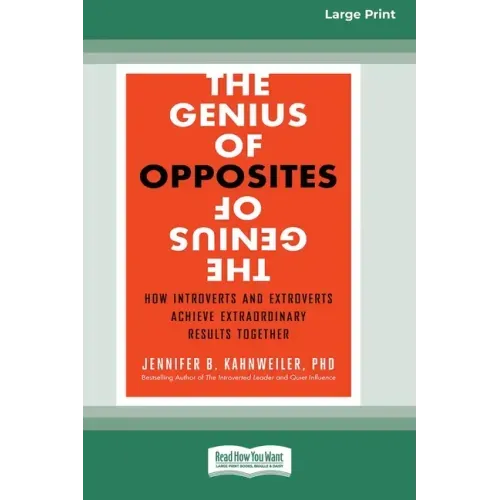 The Genius of Opposites: How Introverts and Extroverts Achieve Extraordinary Results Together [16 Pt Large Print Edition]