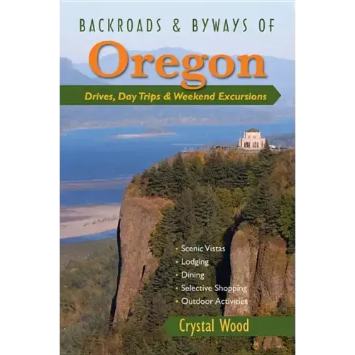 Backroads & Byways of Oregon: Drives, Day Trips & Weekend Excursions