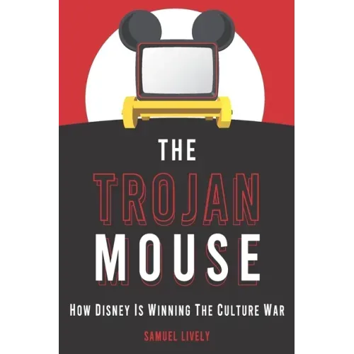 The Trojan Mouse: How Disney Is Winning the Culture War