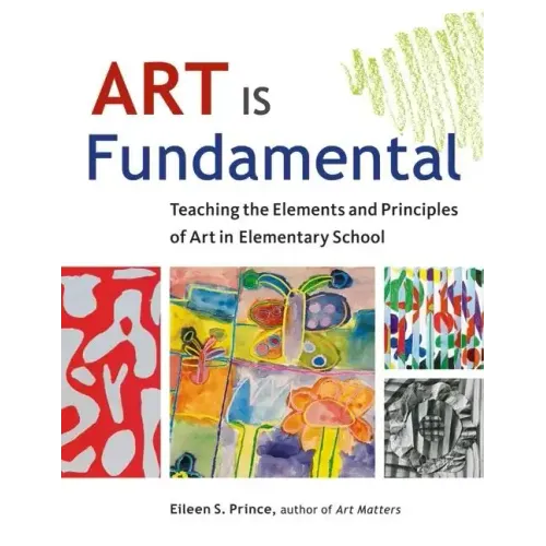 Art Is Fundamental: Teaching the Elements and Principles of Art in Elementary School