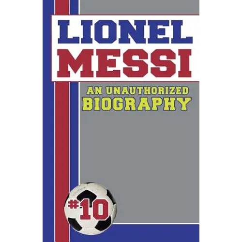 Lionel Messi: Unauthorized Biographies
