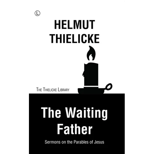 The Waiting Father: Sermons on the Parables of Jesus