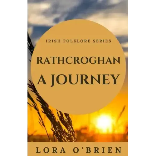 Rathcroghan, a Journey: Authentic Connection to Ireland