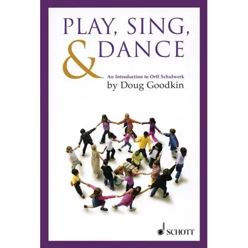 Play, Sing & Dance: An Introduction to Orff Schulwerk