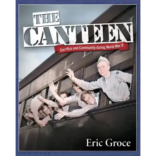 The Canteen: Sacrifice and Community During World War II
