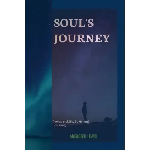Soul's Journey: Poems on Life, Love, and Learning