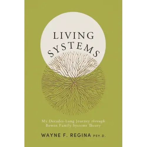 Living Systems: My Decades-Long Journey through Bowen Family Systems Theory