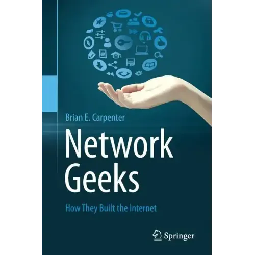 Network Geeks: How They Built the Internet