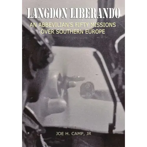 Langdon Liberando: An Abbevilian's Fifty Missions over Southern Europe