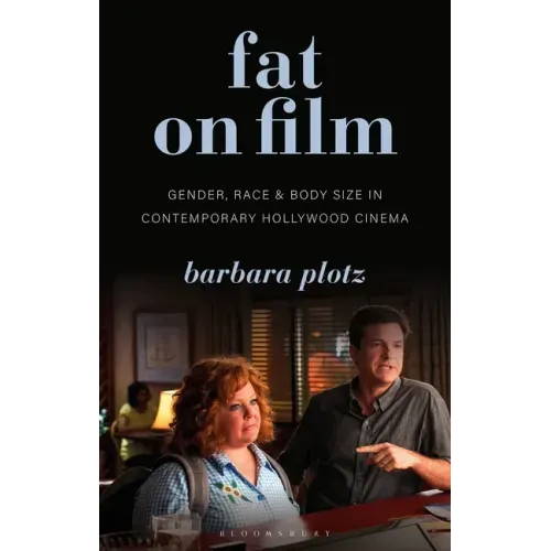Fat on Film: Gender, Race and Body Size in Contemporary Hollywood Cinema
