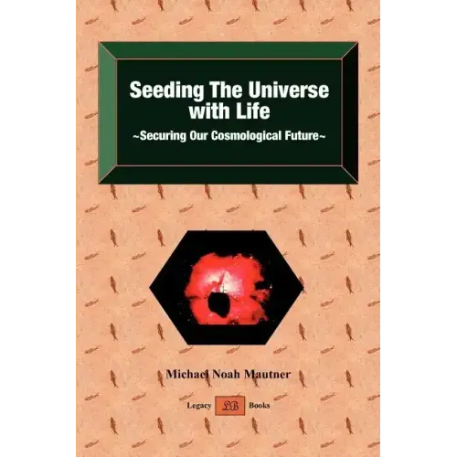Seeding the Universe with Life Securing Our Cosmological Future