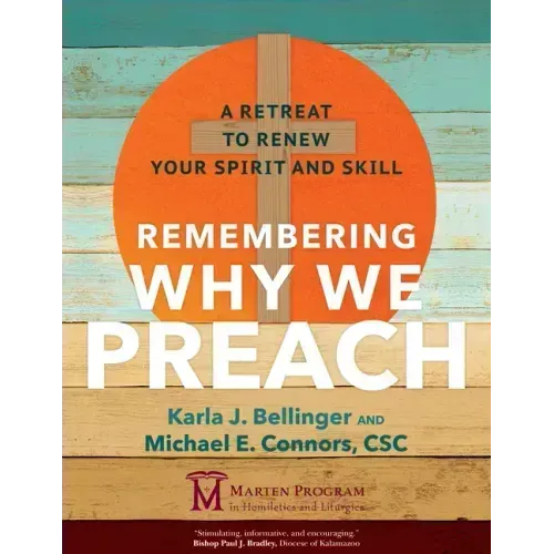 Remembering Why We Preach: A Retreat to Renew Your Spirit and Skill
