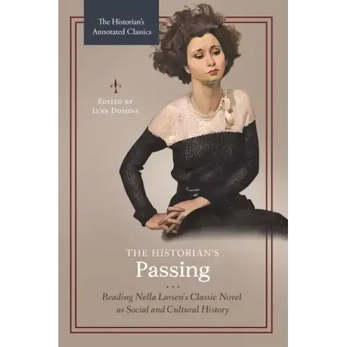 The Historian's Passing: Reading Nella Larsen's Classic Novel as Social and Cultural History