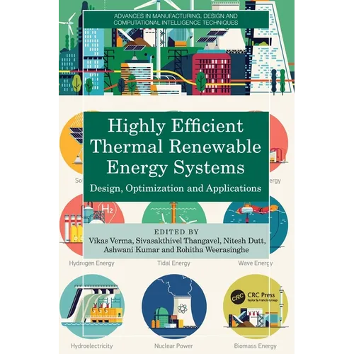 Highly Efficient Thermal Renewable Energy Systems: Design, Optimization and Applications