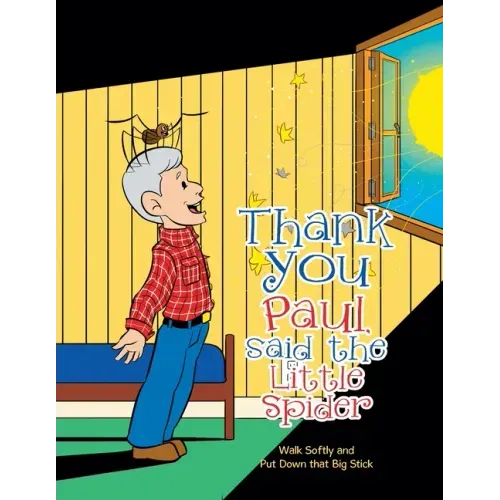 Thank You Paul, Said the Little Spider: Walk Softly and Put Down That Big Stick