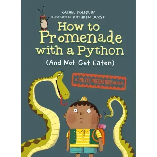 How to Promenade with a Python (and Not Get Eaten): A Polite Predators Book