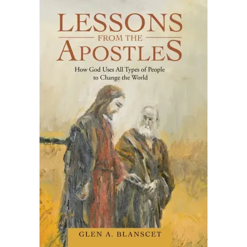 Lessons from the Apostles: How God Uses All Types of People to Change the World