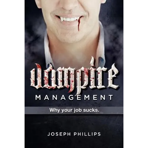 Vampire Management: Why your job sucks.