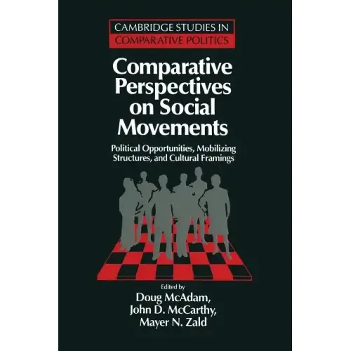 Comparative Perspectives on Social Movements: Political Opportunities, Mobilizing Structures, and Cultural Framings
