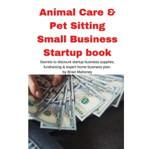 Animal Care & Pet Sitting Small Business Startup book