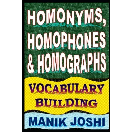 Homonyms, Homophones and Homographs: Vocabulary Building