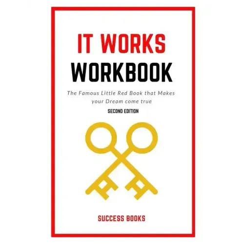 It Works Workbook: The Famous Little Red Book that Makes your Dream Come True Second Edition
