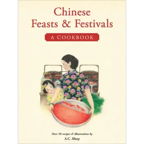 Chinese Feasts & Festivals: A Cookbook