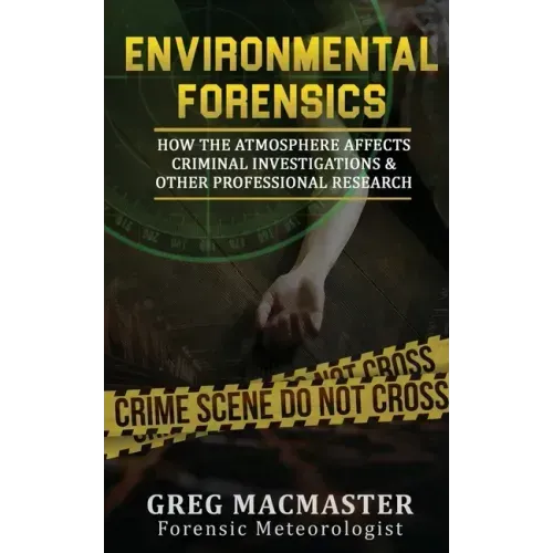 Environmental Forensics (Forensic Meteorology): How the Atmosphere Affects Criminal Investigations & Other Professional Research - Cyclogenesis Publis