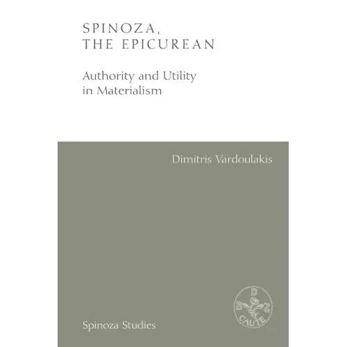 Spinoza, the Epicurean: Authority and Utility in Materialism