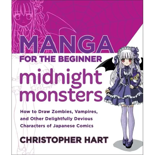 Manga for the Beginner Midnight Monsters: How to Draw Zombies, Vampires, and Other Delightfully Devious Characters of Japanese Comics