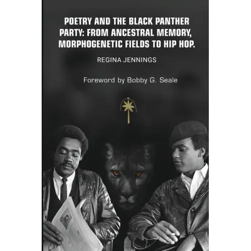 Poetry and the Black Panther Party: from Ancestral Memory, Morphogenetic Fields to Hip Hop