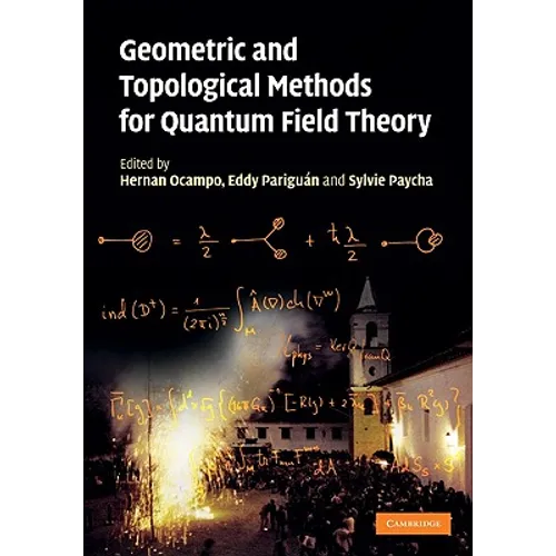 Geometric and Topological Methods for Quantum Field Theory
