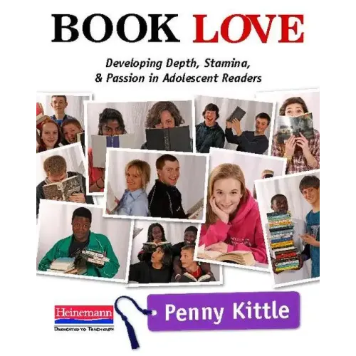 Book Love: Developing Depth, Stamina, and Passion in Adolescent Readers