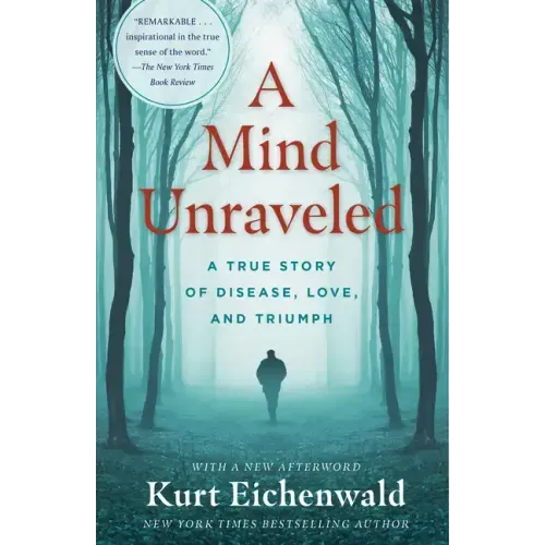 A Mind Unraveled: A True Story of Disease, Love, and Triumph