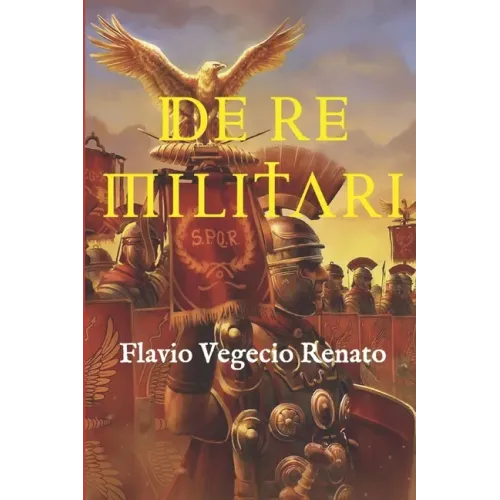 De re militari: (Edición completa, con glosario y anotada)