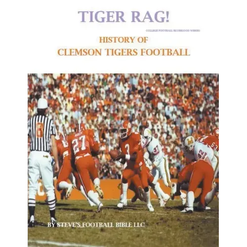 Tiger Rag! History of Clemson Tigers Football