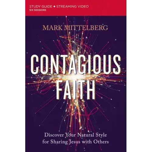 Contagious Faith Bible Study Guide Plus Streaming Video: Discover Your Natural Style for Sharing Jesus with Others