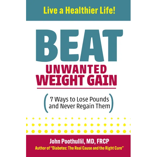 Beat Unwanted Weight Gain: 7 Ways to Lose Pounds and Never Regain Them