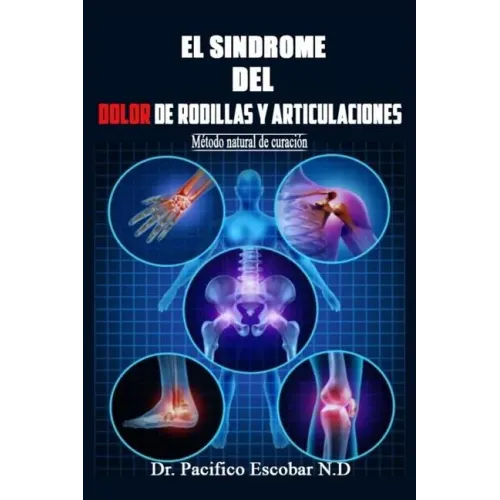 Sindrome del dolor de rodillas y articulaciones: Método natural de curación
