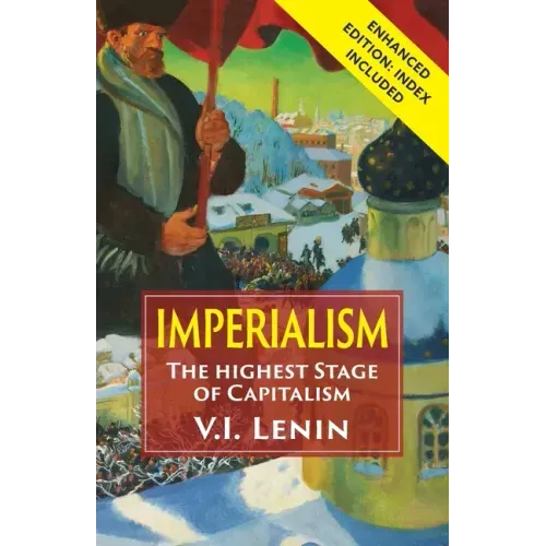 Imperialism the Highest Stage of Capitalism: Enhanced Edition with Index