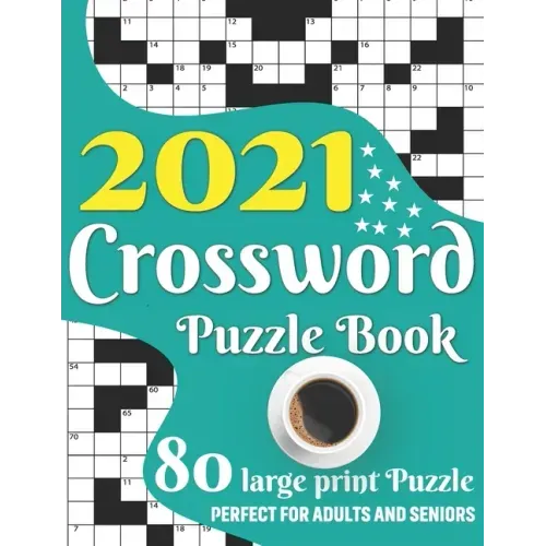 2021 Crossword Puzzle Book: Awesome Large Print Medium To Hard Level Relaxing Crossword Puzzle Book Including 80 Puzzles With Solutions For Senior
