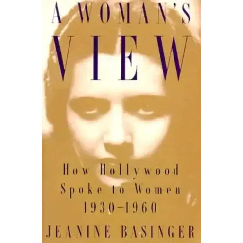 A Woman's View: How Hollywood Spoke to Women, 1930-1960