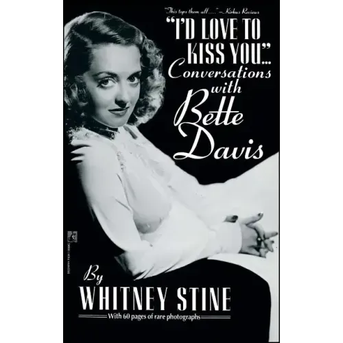 I'd Love to Kiss You...: Conversations with Bette Davis