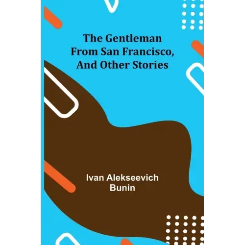 The Gentleman from San Francisco, and Other Stories